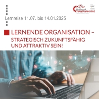 Lernreise: Lernende Organisation – Strategisch zukunftsfähig und attraktiv sein!